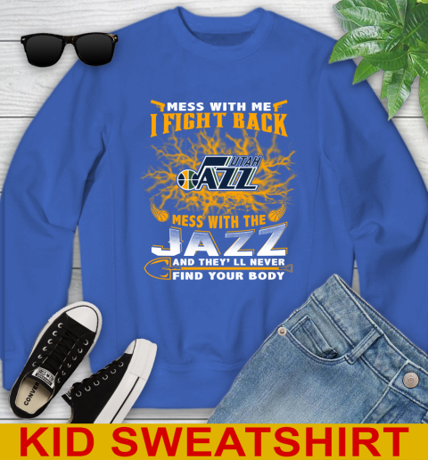 NBA Basketball Utah Jazz Mess With Me I Fight Back Mess With My Team And They'll Never Find Your Body Shirt Youth Sweatshirt 6