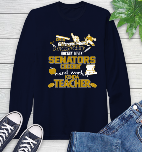 Ottawa Senators NHL I'm A Difference Making Student Caring Hockey Loving Kinda Teacher Long Sleeve T-Shirt 3
