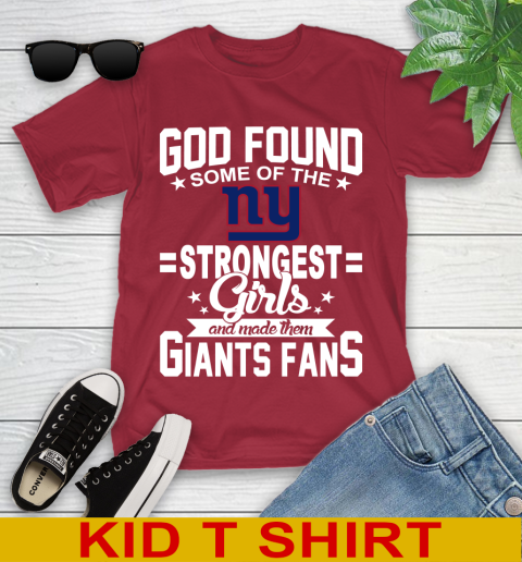 New York Giants NFL Football God Found Some Of The Strongest Girls Adoring Fans Youth T-Shirt 12