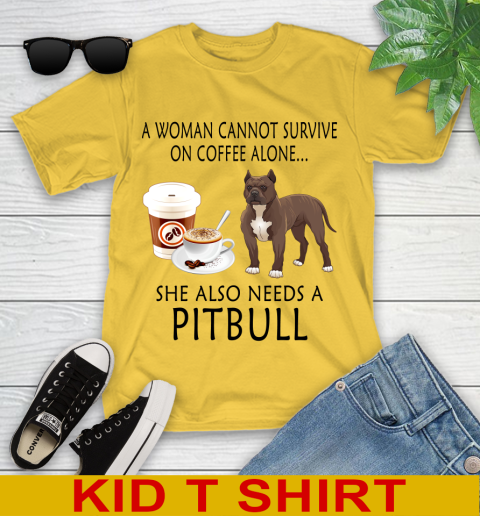 Women cannot survive on coffee alone she also need a PITBULL tshirt 89