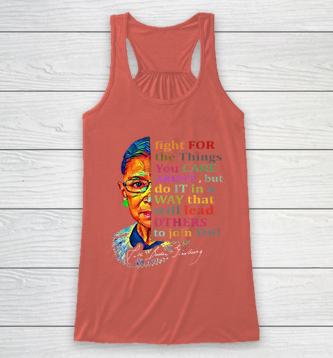 Awesome Ruth Bader Ginsburg Fight For The Things You Care Racerback Tank 3