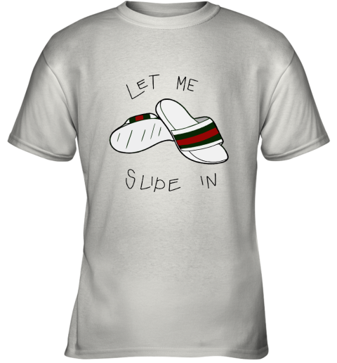 Let Me Slip In GC Slipper Youth T-Shirt