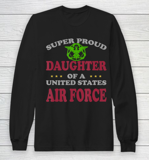 Father gift shirt Veteran Super Proud Daughter of a United States Air Force T Shirt Long Sleeve T-Shirt