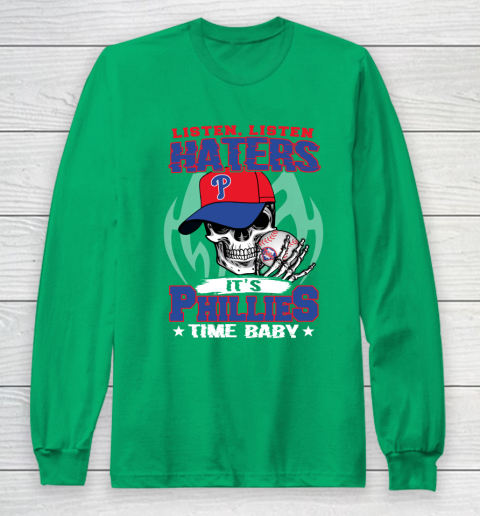 Listen Haters It is PHILLIES Time Baby MLB Long Sleeve T-Shirt 4