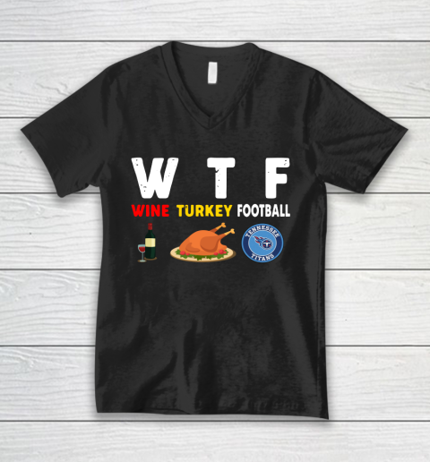 Tennessee Titans Giving Day WTF Wine Turkey Football NFL V-Neck T-Shirt