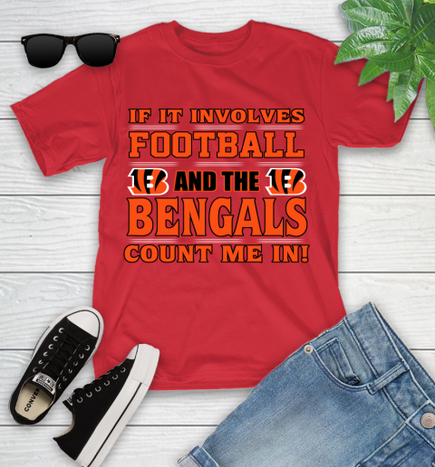 NFL If It Involves Football And The Cincinnati Bengals Count Me In Sports Youth T-Shirt 10