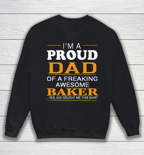 Father's Day Funny Gift Ideas Apparel  Proud Dad of Freaking Awesome BAKER She bought me this T Shi Sweatshirt