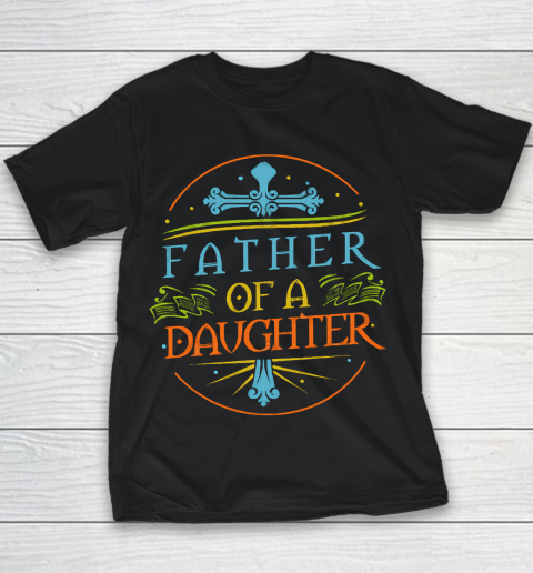 Father's Day Funny Gift Ideas Apparel  Dad Of A Daughter T Shirt Youth T-Shirt
