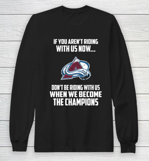 NHL Colorado Avalanche Hockey We Become The Champions Long Sleeve T-Shirt