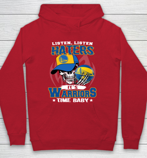 Listen Haters It is WARRIORS Time Baby NBA Hoodie 7