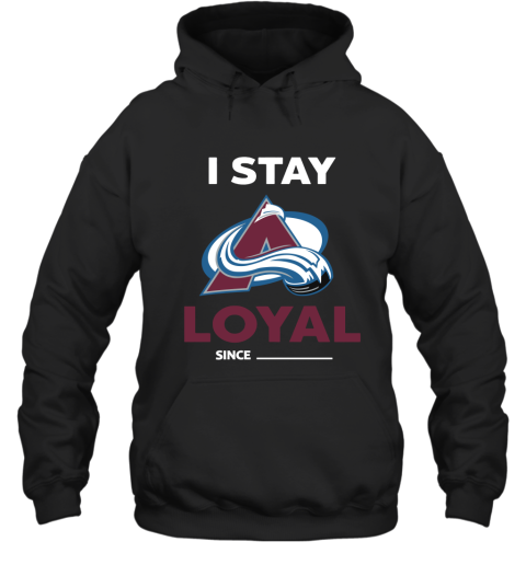 Colorado Avalanche I Stay Loyal Since Personalized Hoodie