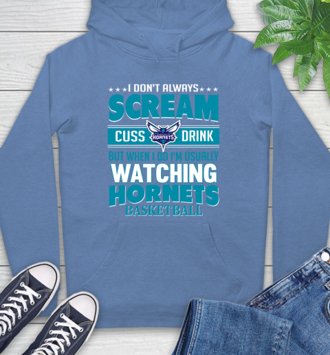 Charlotte Hornets NBA Basketball I Scream Cuss Drink When I'm Watching My Team Hoodie 11