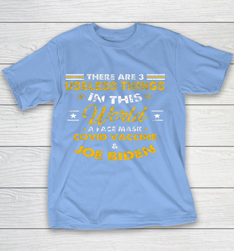 Facemask Covid And Joe Biden There Are Three Useless Things In This World Quote Youth T-Shirt 8