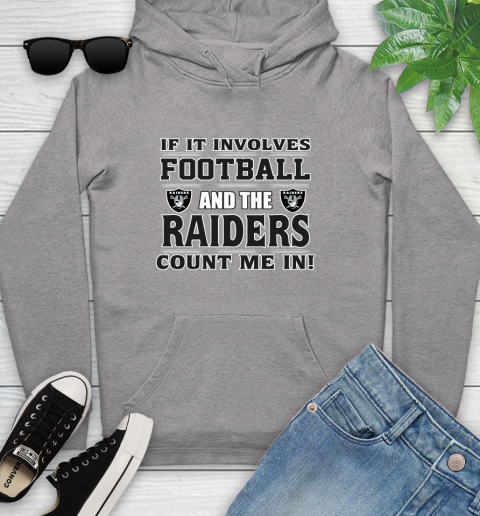 NFL If It Involves Football And The Oakland Raiders Count Me In Sports Youth Hoodie 6