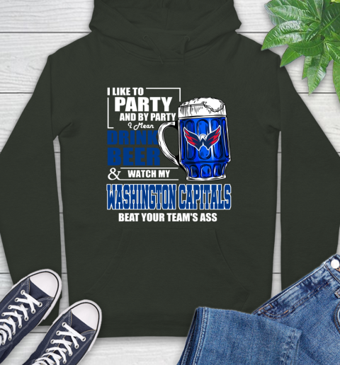 NHL I Like To Party And By Party I Mean Drink Beer And Watch My Washington Capitals Beat Your Team's Ass Hockey Hoodie 12