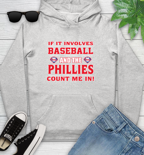 MLB If It Involves Baseball And The Philadelphia Phillies Count Me In Sports Youth Hoodie