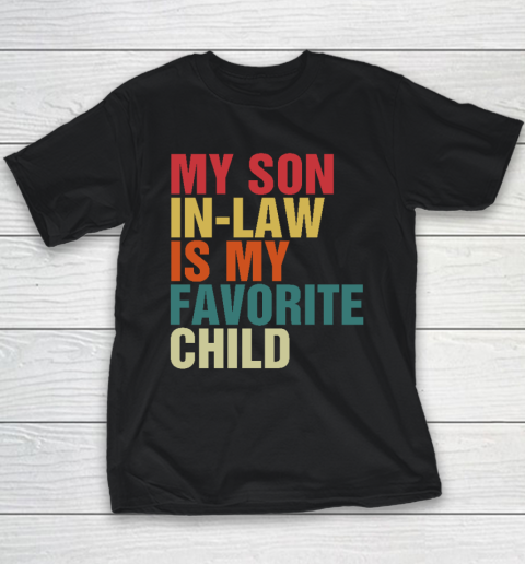 My Son In Law Is My Favorite Child Family Humor Dad Mom Youth T-Shirt
