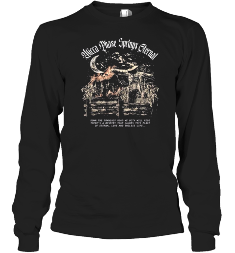 Wicca Phase Springs Eternal Farm Haunting Long Sleeve T-Shirt