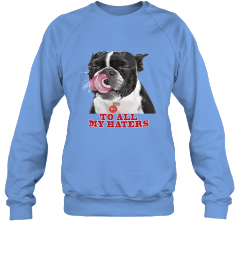 Kansas City Chiefs To All My Haters Dog Licking tbj7 kansas city chiefs to all my haters dog licking sweatshirt 35 front carolina blue