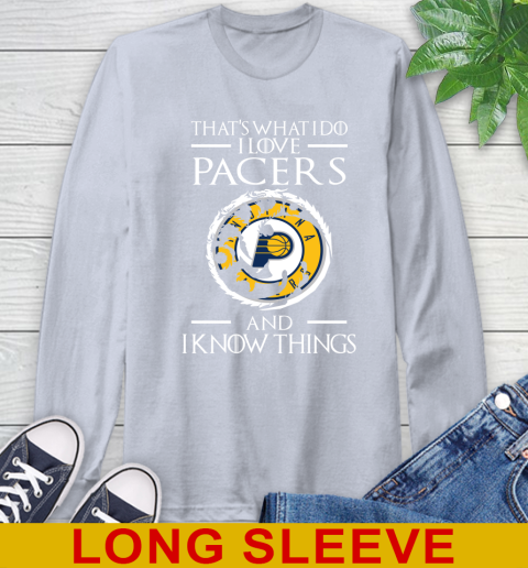 Indiana Pacers NBA Basketball That's What I Do I Love My Team And I Know Things Game Of Thrones 60