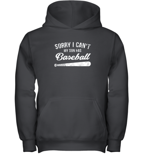 Sorry I Cant My Son Has Baseball Shirt Mom Dad Gift Youth Hoodie