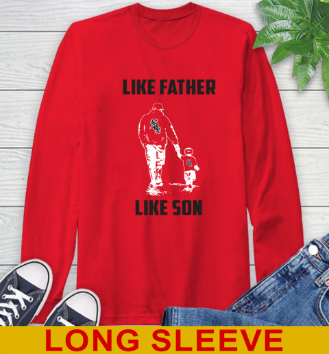 Chicago White Sox MLB Baseball Like Father Like Son Sports Long Sleeve T-Shirt 12