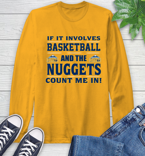 NBA If It Involves Basketball And Denver Nuggets Count Me In Sports Long Sleeve T-Shirt 3