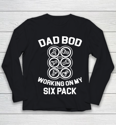 Beer Lover Funny Shirt Dad Bod Working On My Six Pack Fun Drinking Beer Youth Long Sleeve