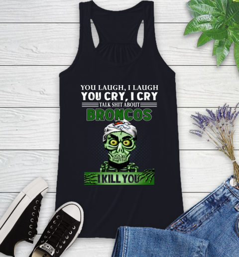 NFL Talk Shit About Denver Broncos I Kill You Achmed The Dead Terrorist Jeffrey Dunham Football Racerback Tank 9