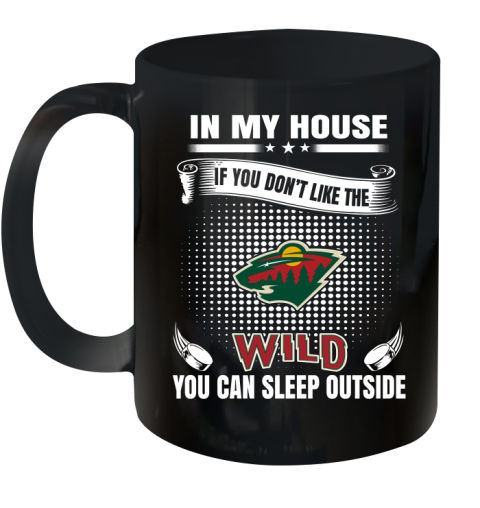 Minnesota Wild NHL Hockey In My House If You Don't Like The Wild You Can Sleep Outside Shirt Ceramic Mug 11oz