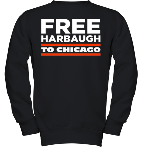Free Harbaugh to Chicago Youth Sweatshirt