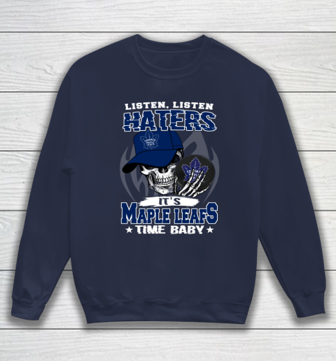 Listen Haters It is LEAFS Time Baby NHL Sweatshirt 2