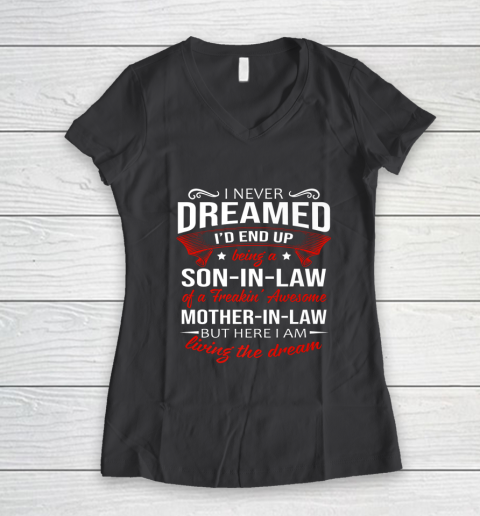I Never Dreamed I d End Up Being A Son In Law Awesome Gifts Women's V-Neck T-Shirt 6
