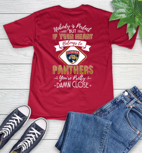 NHL Hockey Florida Panthers Nobody Is Perfect But If Your Heart Belongs To Panthers You're Pretty Damn Close Shirt V-Neck T-Shirt 6