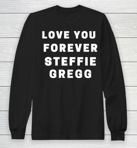 Steffie Gregg Shirt Love You Forever Steffie Gregg Raheem Sterling Shirt Long Sleeve T-Shirt