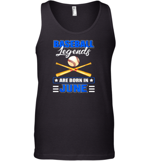 Baseball Legend Are Born In June Tank Top