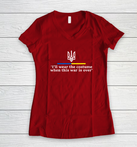 I'll Wear the Costume when This War Is Over Women's V-Neck T-Shirt 6