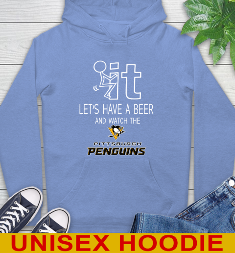 Pittsburgh Penguins Hockey NHL Let's Have A Beer And Watch Your Team Sports Hoodie 11