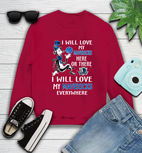 NBA Basketball Dallas Mavericks I Will Love My Mavericks Everywhere Dr Seuss Shirt Sweatshirt 8