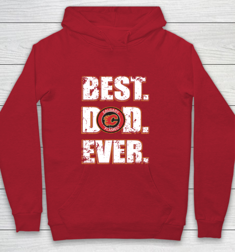 NHL Calgary Flames Hockey Best Dad Ever Family Shirt Youth Hoodie 7