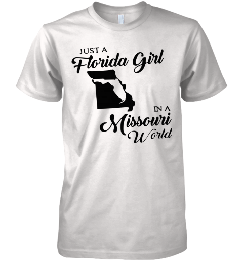 Just A Florida Girl In A Missouri World Premium Men's T-Shirt