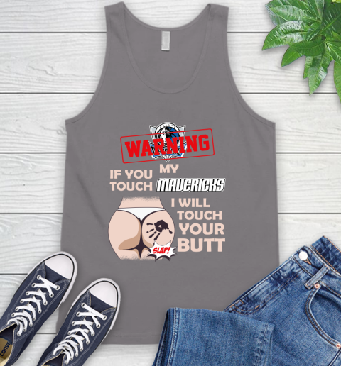 Dallas Mavericks NBA Basketball Warning If You Touch My Team I Will Touch My Butt Tank Top 6