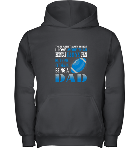 I Love More Than Being A Lions Fan Being A Dad Football Youth Hoodie