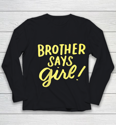 Brother Says Girl Gender Reveal for Siblings Big Brother Youth Long Sleeve