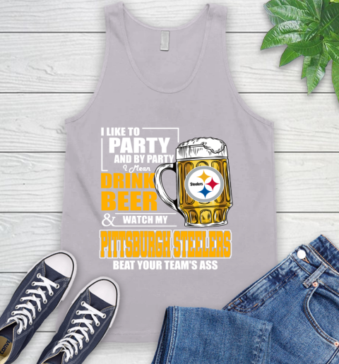 NFL I Like To Party And By Party I Mean Drink Beer and Watch My Pittsburgh Steelers Beat Your Team's Ass Football Tank Top 3