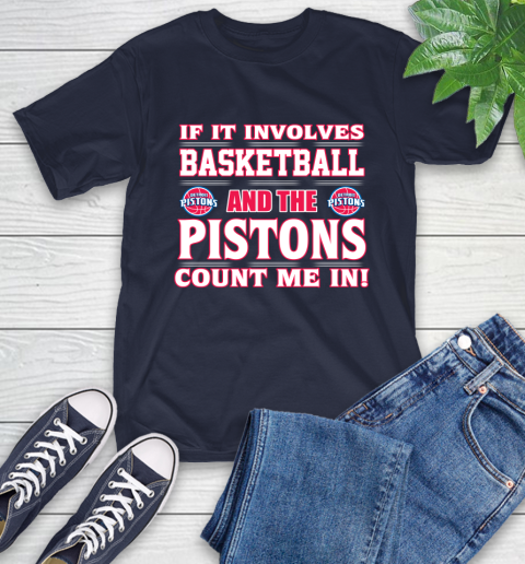 NBA If It Involves Basketball And Detroit Pistons Count Me In Sports T-Shirt 4