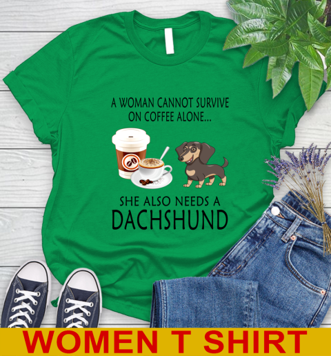 Women cannot survive on coffee alone she also need a DACHSHUND tshirt 76