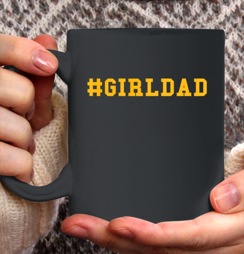 Girl Dad #GirlDad Ceramic Mug 11oz