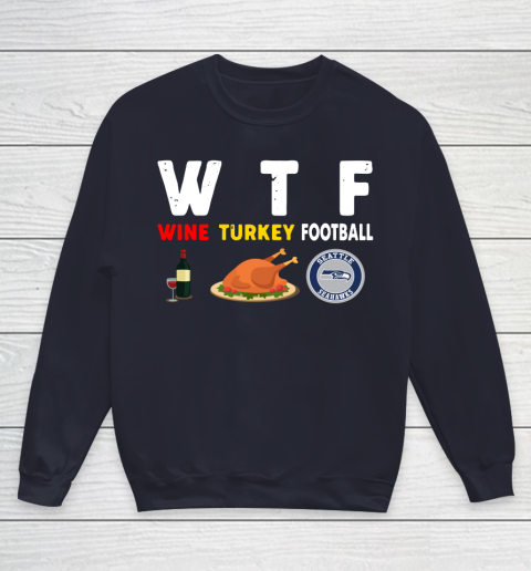 Seattle Seahawks Giving Day WTF Wine Turkey Football NFL Youth Sweatshirt 2