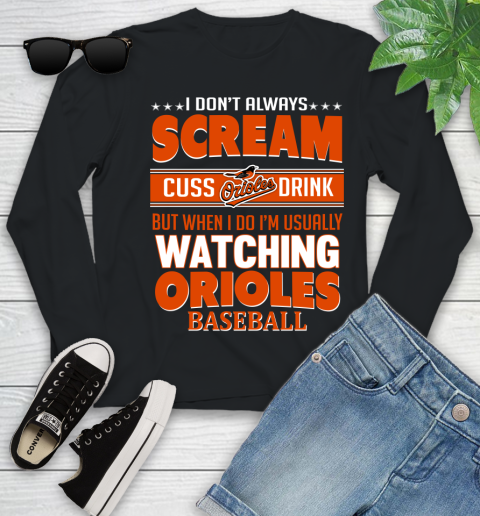 Baltimore Orioles MLB I Scream Cuss Drink When I'm Watching My Team Youth Long Sleeve